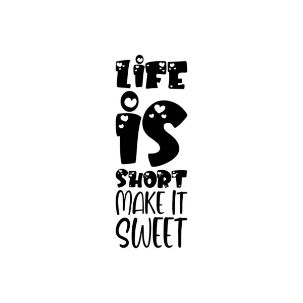 生命是短暂的 让它成为甜蜜的黑字引语 — 图库矢量图片