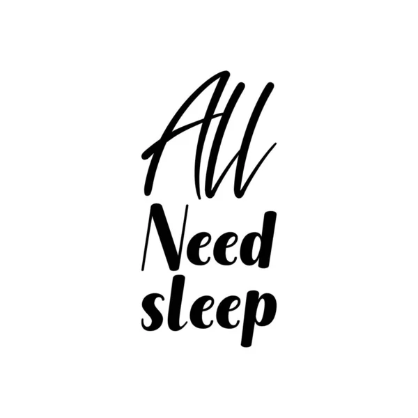 All Need Sleep Black Lettering Quote — Stock Vector