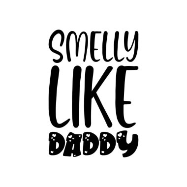 Babam gibi kokuyor. Siyah harfli bir alıntı.