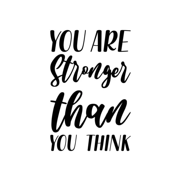 You Stronger You Think Black Lettering Quote — Stock Vector