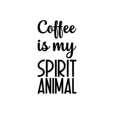 Kahve benim ruh hayvanım siyah harfli alıntım.