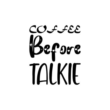 coffee before talkie black lettering quote
