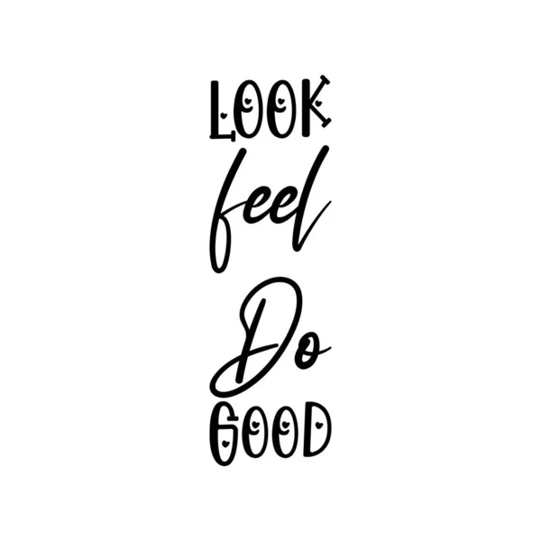 Look Feel Good Schwarzer Schriftzug Zitat — Stockvektor