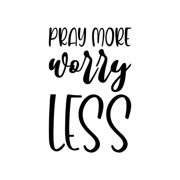 Pray More Worry Less Black Letters Quote — Stock Vector