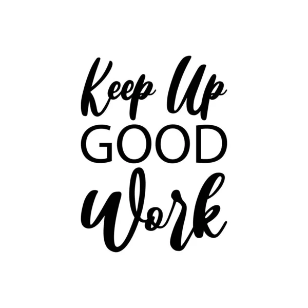 Keep Good Work Black Lettering Quote - Stok Vektor