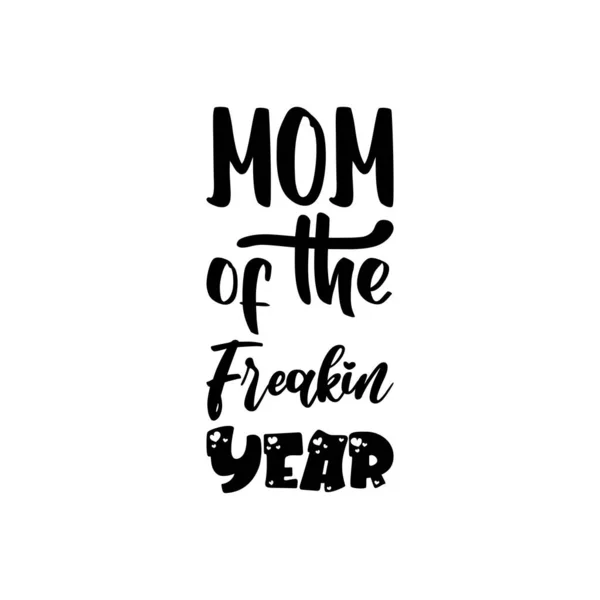 Mom Freakin Year Black Lettering Quote — Stock Vector