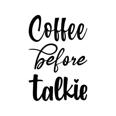 coffee before talkie black lettering quote