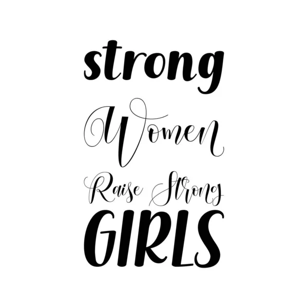 Сильные Женщины Воспитывают Сильных Девочек — стоковый вектор