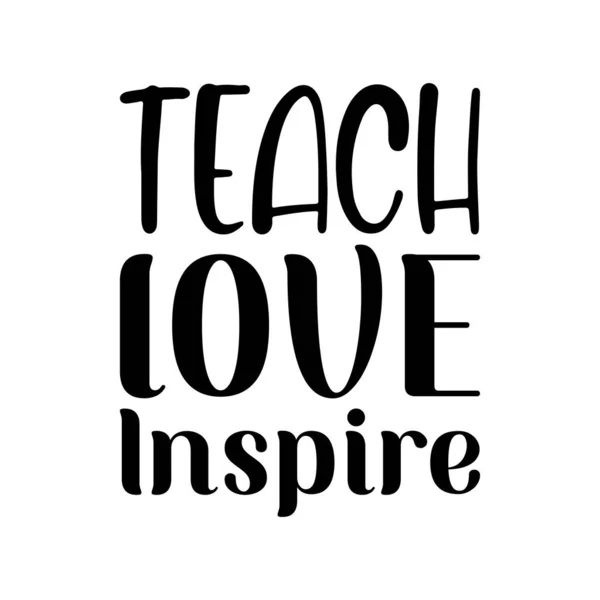 Enseigner Amour Inspirer Lettrage Noir Citation — Image vectorielle