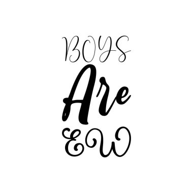 boys are ew black letters quote