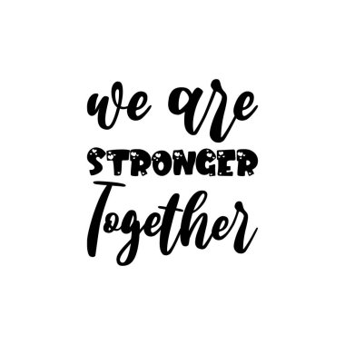 Birlikteyken daha güçlüyüz.