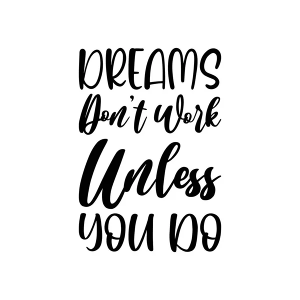 Dreams Don Work Unless You Black Letters Quote — Stock Vector