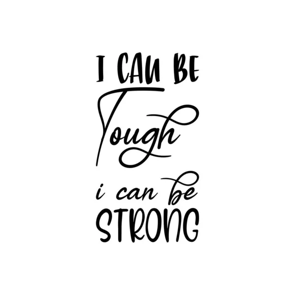 Can Tough Can Strong Black Lettering Quote — Stock Vector