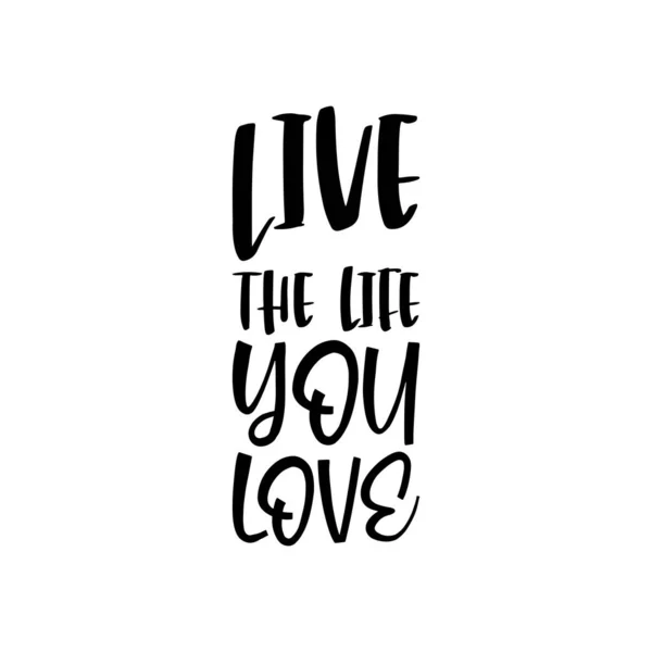 Live Life You Love Black Lettering Quote — Stock Vector