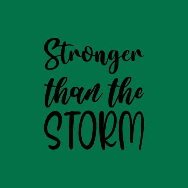 stronger than the storm black lettering quote