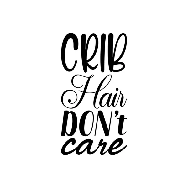 Crib Hair Don Care Zwarte Letters Citaat — Stockvector