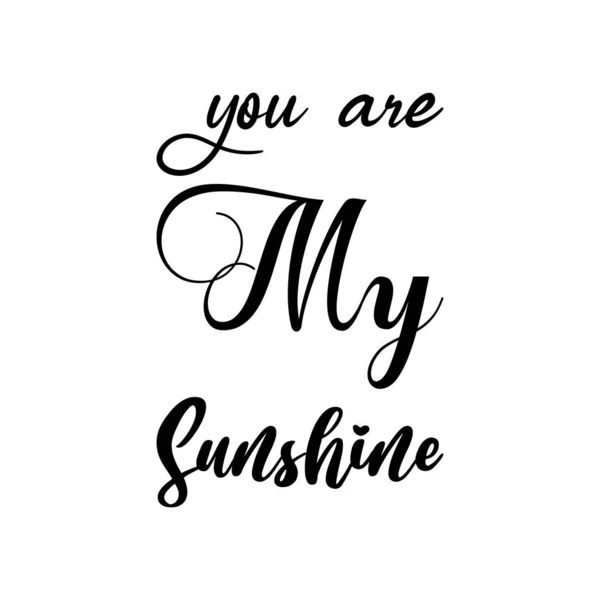 You Sunshine Black Lettering Quote — Stock Vector