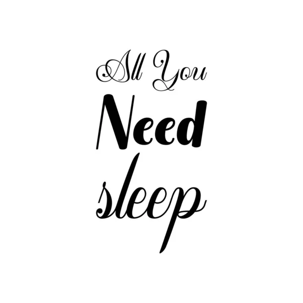 all you need sleep black letters quote