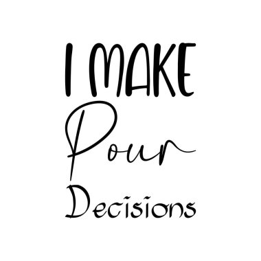 Kararları siyah harflerle yazarım.