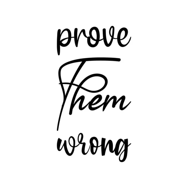 Prove Them Wrong Black Letters Quote — Stock Vector