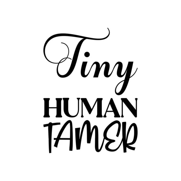 Stock vector tiny human tamer black lettering quote