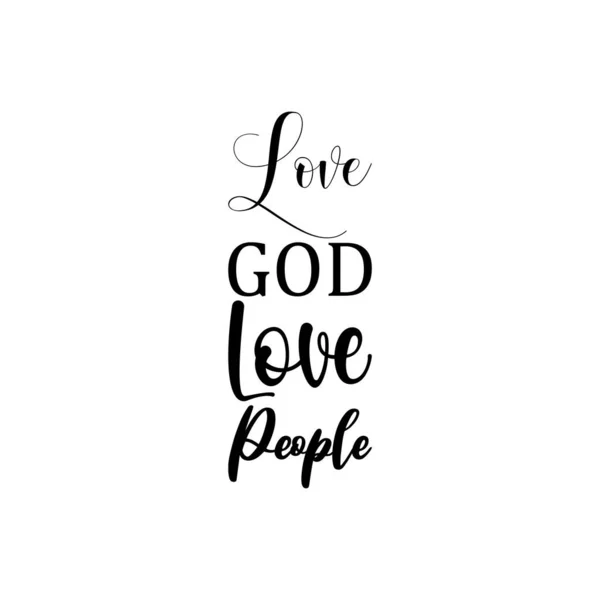 Love God Love People Black Lettering Quote — Stock Vector