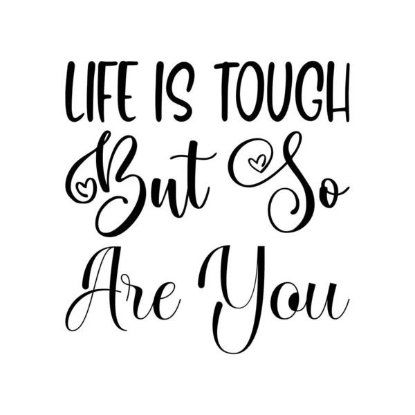 Life Tough You Black Letter Quote Stock Vektory