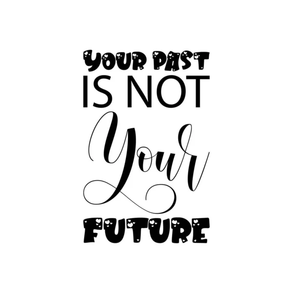 Votre Passé Est Pas Votre Futur Lettrage Noir Citation — Image vectorielle