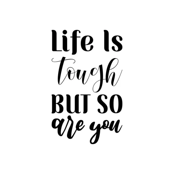 Life Tough You Black Letter Quote Gráficos Vectoriales
