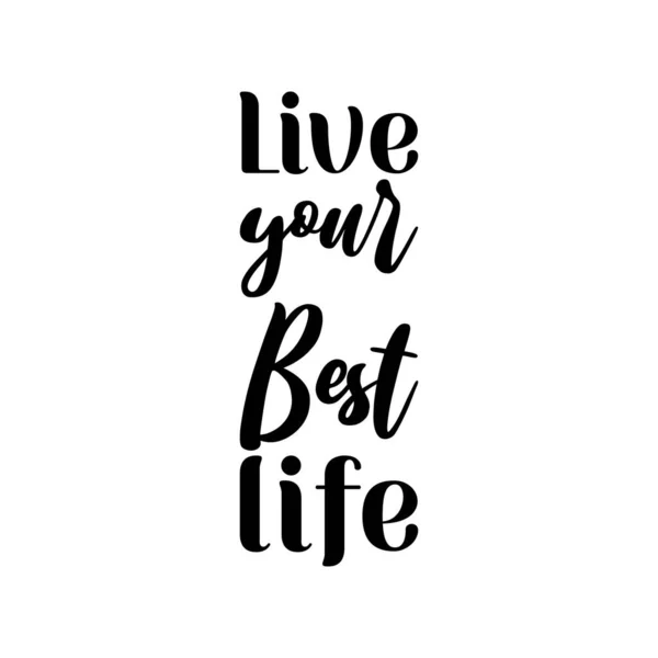 Live Your Best Life Black Lettering Quote — Stock Vector