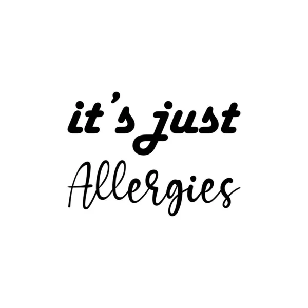 Stock vector it's just allergies black letters quote