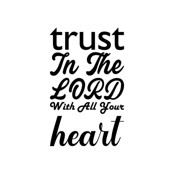 Trust Lord All Your Heart Black Lettering Quote — Stock Vector