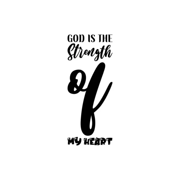 Gott Ist Die Stärke Meines Herzens Schwarze Schrift Zitat — Stockvektor