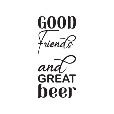 İyi arkadaşlar ve harika bira siyah harfler.
