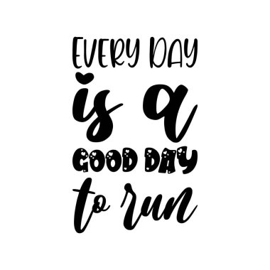 Her gün siyah harflerle yazmak için güzel bir gün.