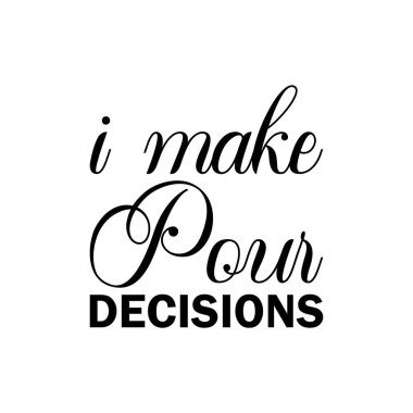 Kararları siyah harflerle yazarım.