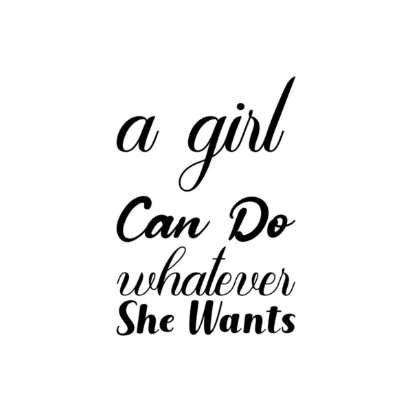 Girl Can Whatever She Wants Black Lettering Quote — Stock Vector
