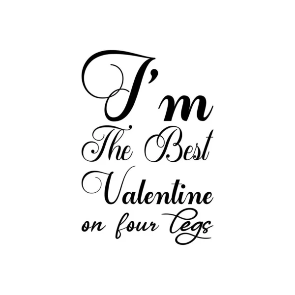 Best Valentine Four Legs Black Lettering Quote — Stock Vector