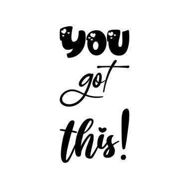 you got this! quote black letters