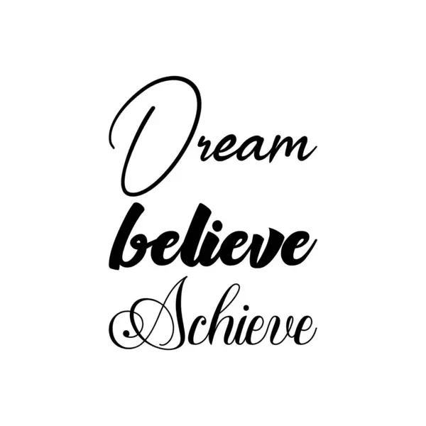 Dream Believe Achieve Black Letters Quote — Stock Vector