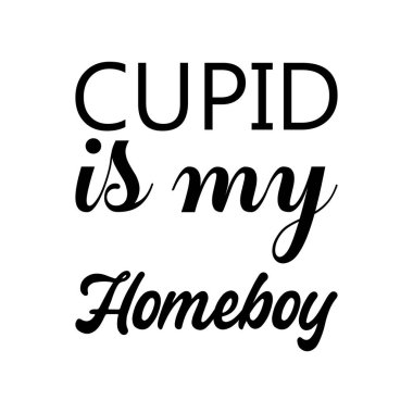 Aşk tanrısı benim kankam siyah harf alıntısıdır.