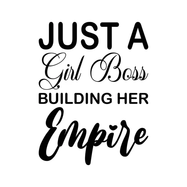Just Girl Boss Building Her Empire Black Letters Quote — Stock Vector