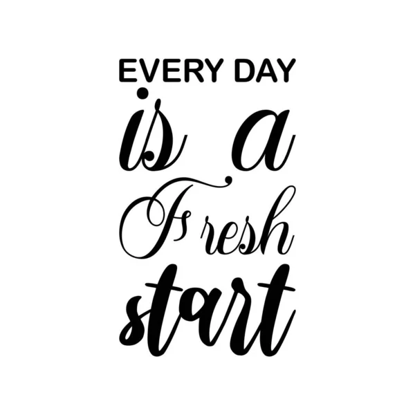 Every Day Fresh Start Black Letter Quote Gráficos Vectoriales