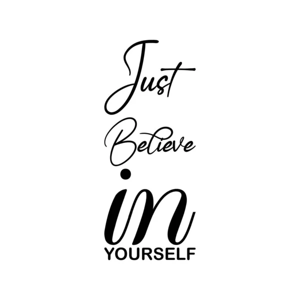 Just Believe Yourself Black Letter Quote — Stock Vector