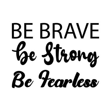 Cesur ol güçlü ol korkusuz ol siyah harflerden alıntı yap