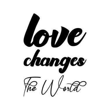 Aşk dünyayı değiştirir. Kara harf alıntısı.