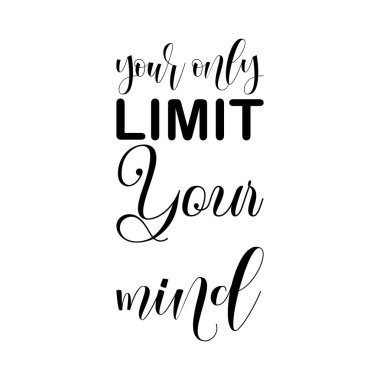 Tek limitin zihnin siyah harf alıntısıdır.