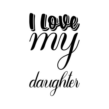 i love my daughter black letters quote