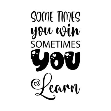 Bazen kazanırsın. Bazen siyah harfleri öğrenirsin.