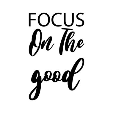 focus on the good black letter quote